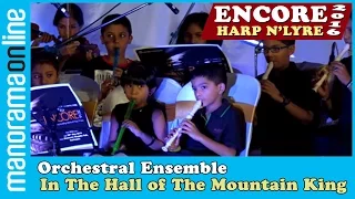 In The Hall of The Mountain King | Orchestral Ensemble Encore 2016 | Harp' N Lyre | Manorama Online