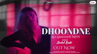 Main dhoondne ko zamane mein || Cover Song || Singer Anchal Bisht || IATB Entertainments||