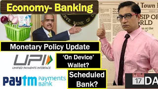 Economy - Monetary Policy, UPI Limit On-Device Wallet, scheduled bank status to PayTM Payment Bank