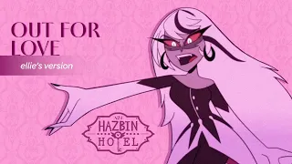 Out For Love - Hazbin Hotel Music Video [Ellie's Version]