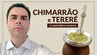 Chimarrão e Tereré. O especilista comenta.