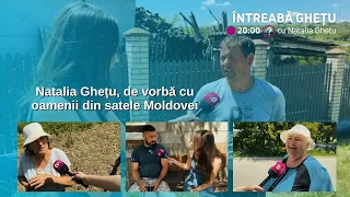 Întreabă Ghețu prin țară: De vorbă cu oamenii din satele Moldovei /24.05.2024