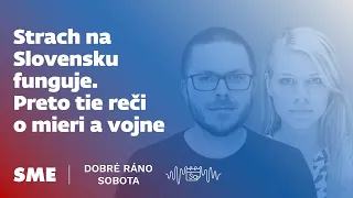 Dobré ráno sobota: Strach na Slovensku funguje. Preto tie reči o mieri a vojne