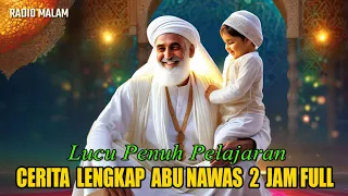 CERITA LENGKAP ABU NAWAS LUCU 2 JAM Nonstop - Kisah Abu Nawas Lucu - Alamate Anak Sholeh