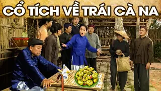 CỔ TÍCH TRÁI CÀ NA | CỔ TÍCH VIỆT NAM MỚI NHẤT 2024 | PHIM CỔ TÍCH HAY NHẤT 2024 | GHIỀN CỔ TÍCH