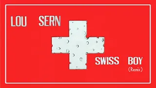 Lou Sern - Swiss Boy (Remix)