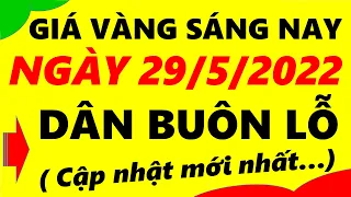 Giá vàng hôm nay ngày 29/5/2022 - giá vàng 9999, vàng sjc, vàng nhẫn 9999,...