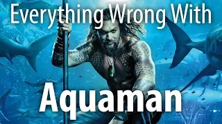 Everything Wrong With Aquaman In 21 Minutes Or Less