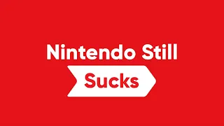 Nintendo Still Sucks