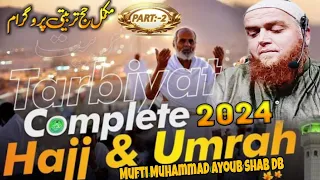 Complete Hajj and Umrah Tarbeyat 2024 || Part 2 || Mufti Muhammad Ashraf Sahab Mazahiri