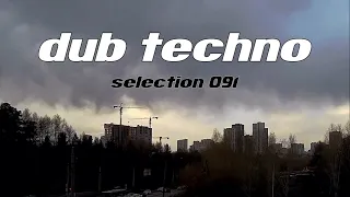 DUB TECHNO || Selection 091 || Hello World