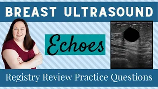 Breast Ultrasound Echoes (Registry Review Practice Questions)