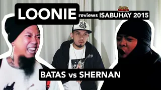 LOONIE | BREAK IT DOWN: Rap Battle Review E206 | ISABUHAY 2015: BATAS vs SHERNAN