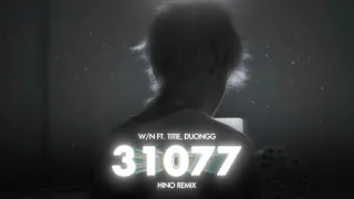 31077 - W/n (ft. titie, Duongg) | Hino Remix