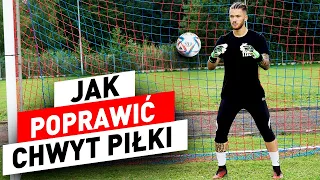 JAK POPRAWIĆ CHWYT PIŁKI