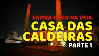 Samba-Rock na Casa Das Caldeiras | Samba-rock na Veia - Dj Zinco Pt. 1