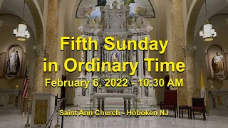 FIFTH SUNDAY IN ORDINARY TIME – February 6 2022 -- 10:30am Mass