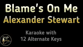 Alexander Stewart - Blame's On Me Karaoke Instrumental Lower Higher Female Original Key