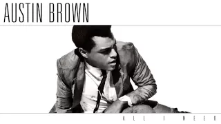 Austin Brown - "All I Need"