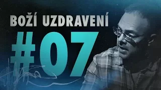 Důkaz o Bohu 2: Boží uzdravení (7/25)