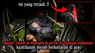 CAMPING HOROR NGERI SEKALI TIDUR DI TENGAH SUNGAI DALAM PERAHU PLASTIK DI TERORR KUNTILANAK MERAH!!