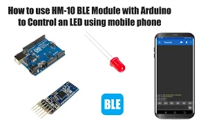 Tutorial: How to use HM-10 BLE Module with Arduino to control an LED using mobile phone