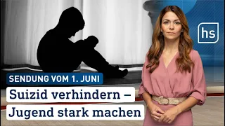 Suizid verhindern – Jugend stark machen | hessenschau vom 01.06.2024