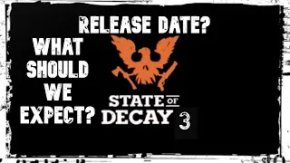 STATE OF DECAY 3 CONFIRMED|WHAT TO EXPECT