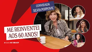 ME REINVENTEI AOS 60 ANOS - Convidada: Silvia Poppovic