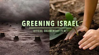 Transforming Israel's Barren Terrain Into Green Forests | GREENING ISRAEL OFFICIAL DOCUMENTARY