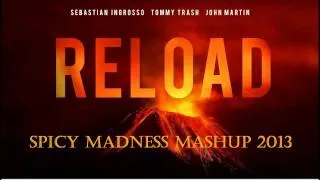 Sebastian Ingrosso ,Steve Angelo, Axwell & Tommy Trash - Reload It Child! (Spicy Mashup 2013)