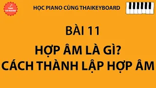 #11 🎹 TỰ HỌC PIANO | Tìm Hiểu Về Hợp Âm và Cách Thành Lập Hợp Âm Ba