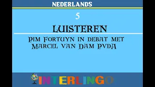 Luısteren 5 - Pim Fortuyn in debat met Marcel van Dam PvdA