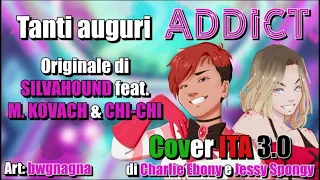 2° Anniversario di "ADDICT" di SILVAHOUND ft. M. Kovach&Chi-Chi [COVER ITA 3.0] con @jessyspongy