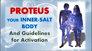 PROTEUS - "INNER SALT BODY" - Spiritual Guidance for ACTIVATING the SOLAR BODY