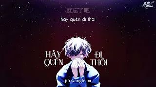 [Vietsub+Pinyin] Hãy Quên Đi Thôi - WiFi Oai Oai || 就忘了吧 - WiFi歪歪