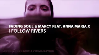 Fading Soul & Marcy Feat. Anna Maria X - I Follow Rivers - Music visuals