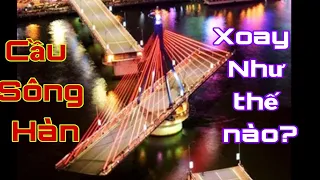 How does the Han River Bridge turn? Da Nang_Viet Nam