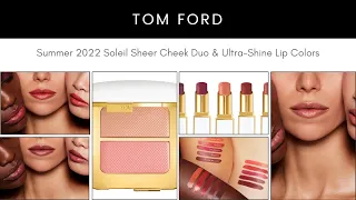 TOM FORD Summer 2022 Soleil Sheer Cheek Duo & Ultra-Shine Lip Colors! New Makeup Release!