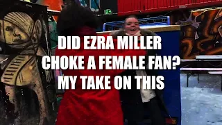 Did Ezra Miller Choke A Female Fan?
