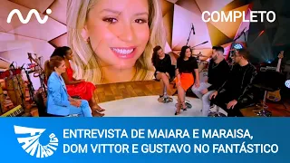 Entrevista de Maiara e Maraisa, Dom Vittor e Gustavo no Fantástico