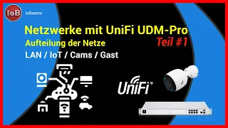 #Tutorial 1 -  Netzwerke mit der UniFi UDM-Pro - Aufteilung der Netze (LAN, Gast, IoT, Cams)