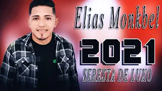 Elias monkbel 2021 seresta de luxo