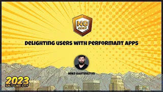 Delighting users with performant apps | Mike Hartington | ng-conf 2023
