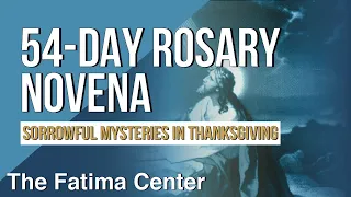 54-Day Rosary Novena: The Sorrowful Mysteries in Thanksgiving