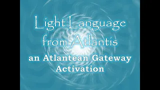 🌀Atlantean Gateway Light Language Activation🌀