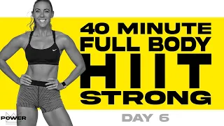 40 Minute Full Body HIIT Strong Workout | POWER Program - Day 6