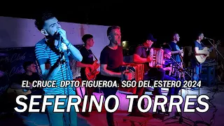 SEFERINO TORRES - "EL CRUCE, DPTO FIGUEROA" | SANTIAGO DEL ESTERO 2024