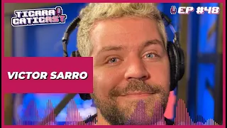 VICTOR SARRO - TICARACATICAST | EP 48