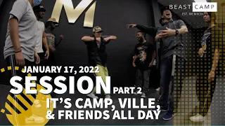 It's a Camp, Ville, & Friends type session! | BEASTcamp Session 1/17/22 Pt2